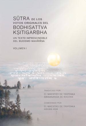 El Sutra de los Votos Originales del Bodhisattva Ksitigarbha Comentado Por El Maestro De Tripitaka Hsuan Hua