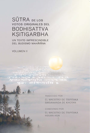 El Sutra de los Votos Originales del Bodhisattva Ksitigarbha Comentado Por El Maestro De Tripitaka Hsuan Hua