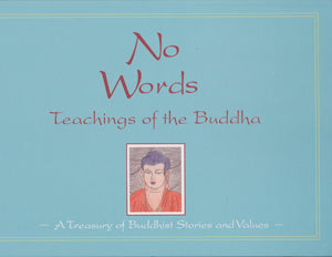 No Words: Teachings of the Buddha - A Treasury of Buddhist Jataka Stories and Values