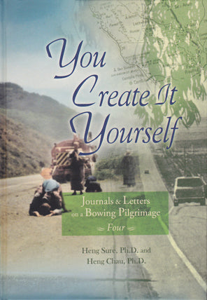 Journals & Letters on a Bowing Pilgrimage Vol. 4 - You Create It Yourself