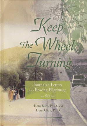 Journals & Letters on a Bowing Pilgrimage Vol. 6 - Keep the Wheel Turning